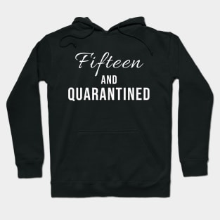 Fifteen And Quarantined Birthday Shirt - Stuck Home on My Birthday Hoodie